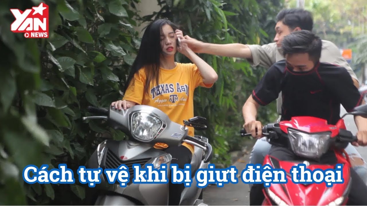 CẢNH GIÁC CÙNG YAN | KỸ NĂNG TỰ VỆ KHI BỊ GIẬT ĐIỆN THOẠI