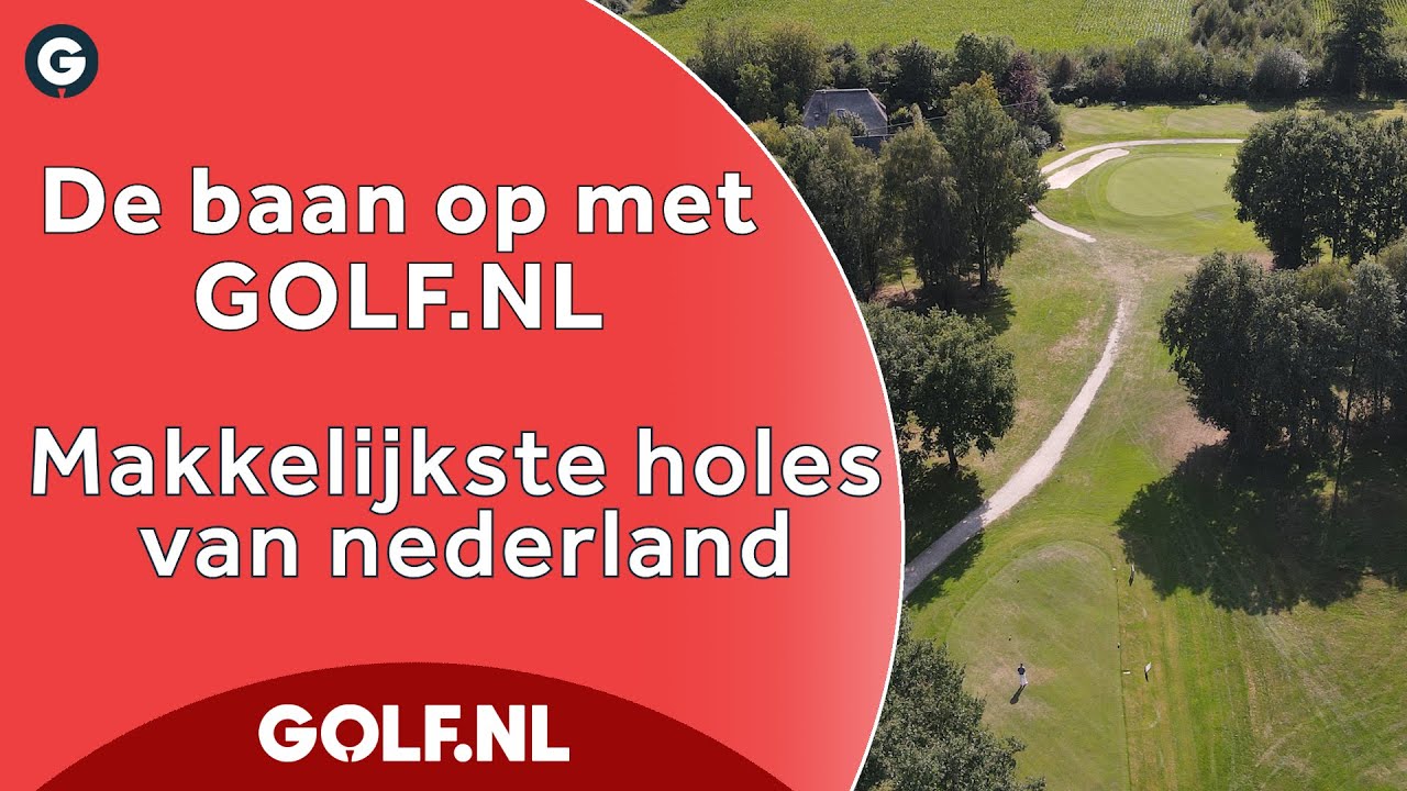 De baan op met GOLF.NL: De makkelijkste holes van Nederland 2020