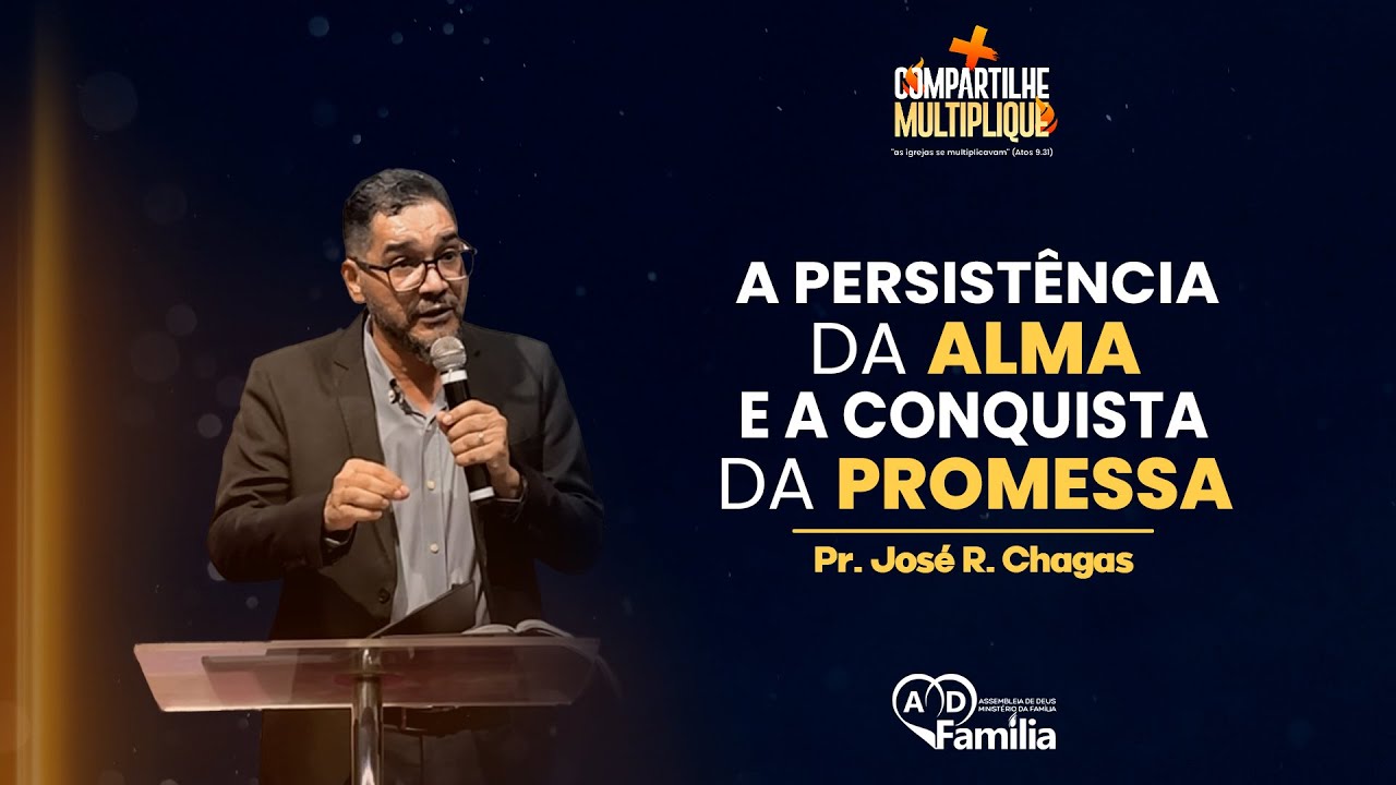 A Persistência da Alma e a Conquista da Promessa || Pr. José R. Chagas