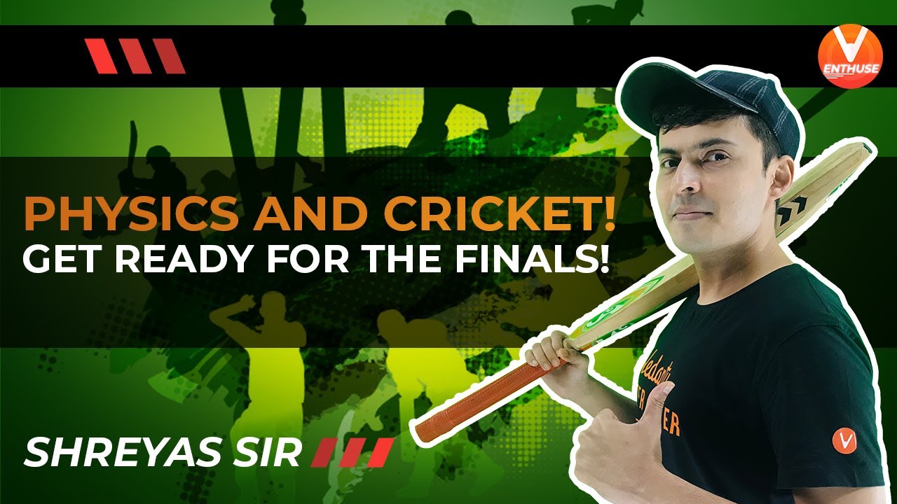 Physics and Cricket! 🏏 Get Ready for the Finals! 😎 | Cricket Science | Shreyas Sir | V JEE Enthuse