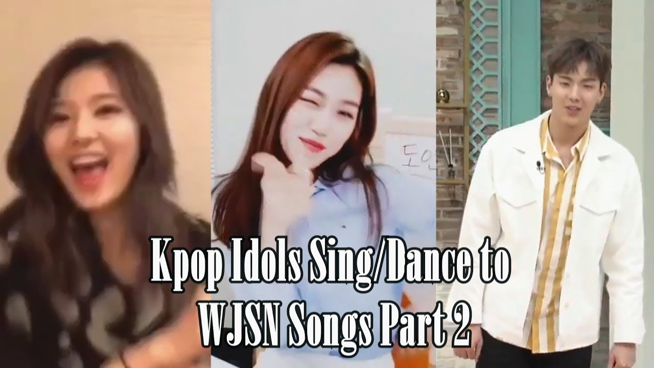 【Compilation】Kpop Idols Sing/Dance to WJSN Songs Part 2