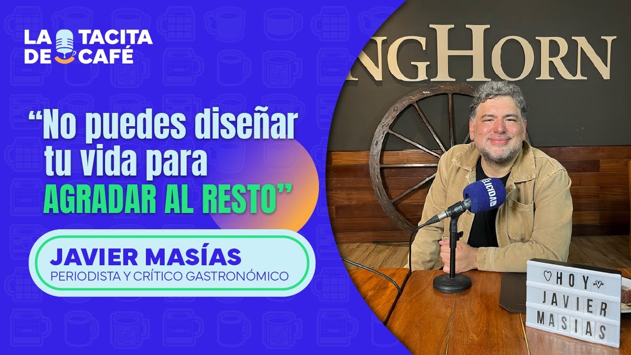 🎤Javier Masias: "No puedes diseñar tu vida para agradar al resto" | La Tacita de Café☕