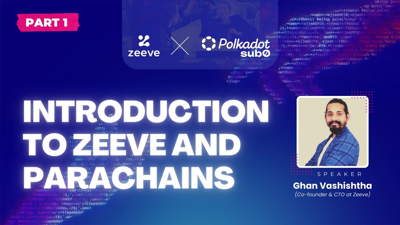 Introduction to Zeeve and Parachains by Ghan Vashishtha - Polkadot Sub0 2024 - Part - 01