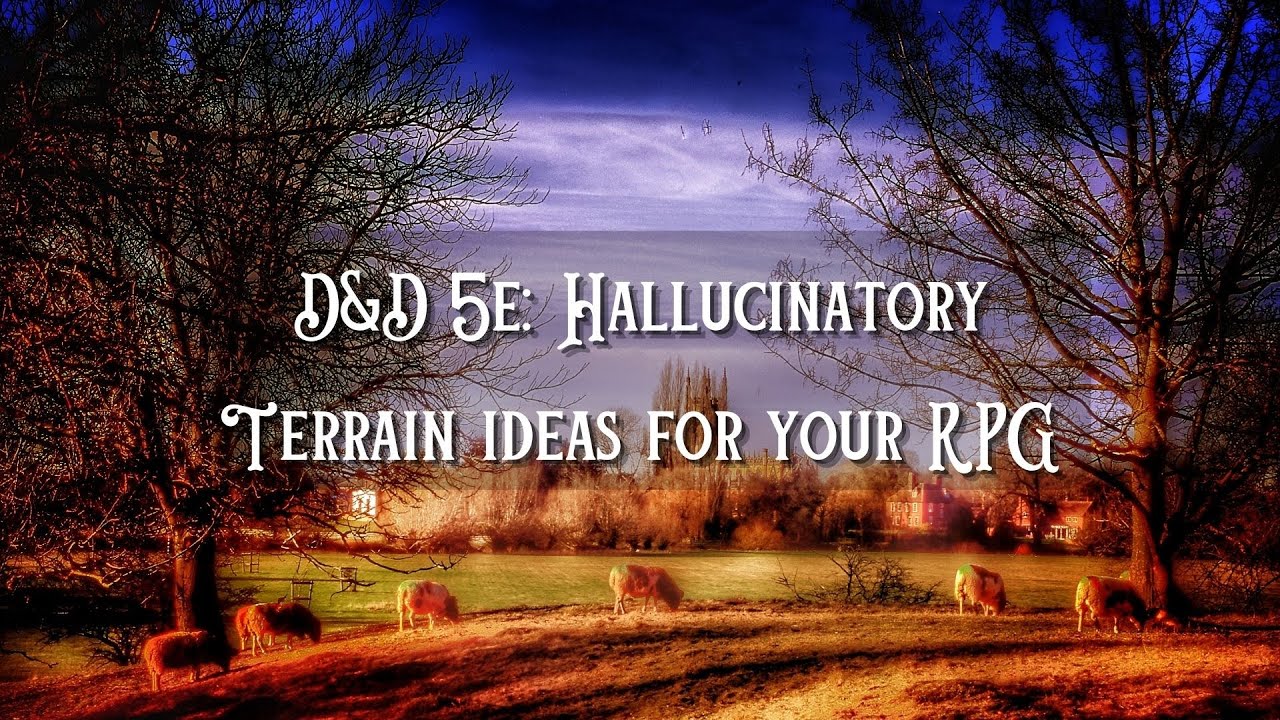 D&D 5e: Hallucinatory Terrain Ideas for your RPG