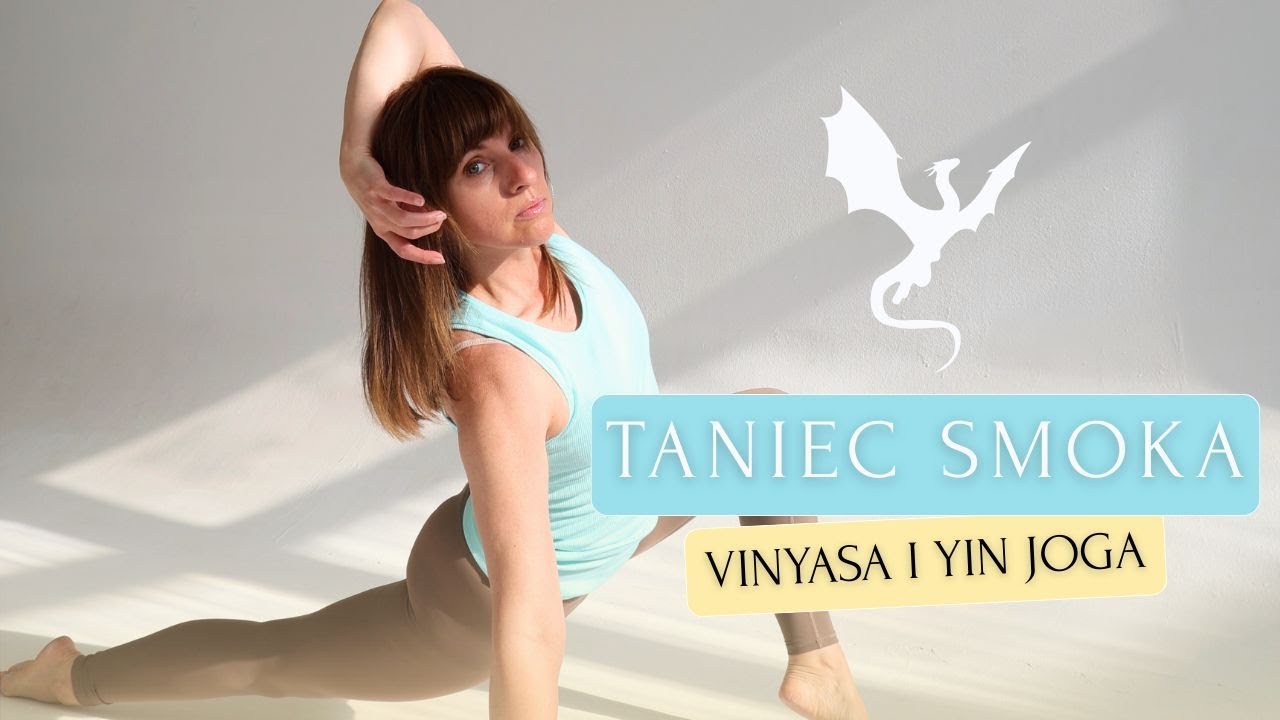 Vinyasa & Yin Joga | Taniec Smoka 🐉