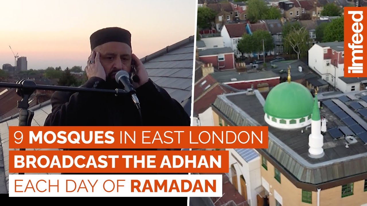 9 Mosques in East London Broadcast the Adhan Each Day for Ramadan