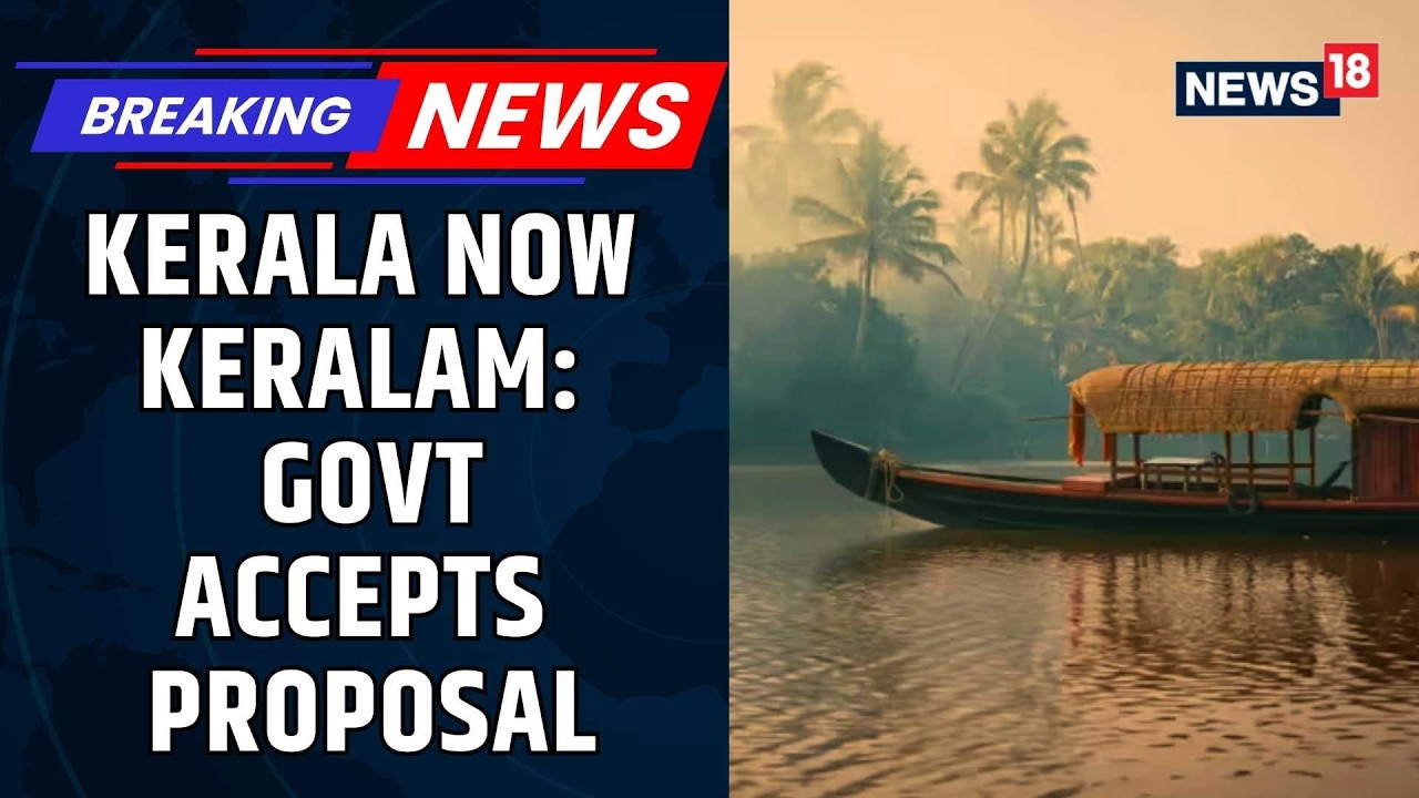 Union Cabinet Approves Renaming Of Kerala; The State Is Now Named As 'Keralam' | News18