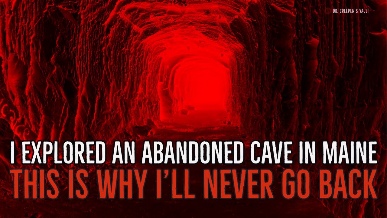 ''I Explored an Abandoned Cave in Maine: I’ll Never go Back'' | CREEPYPASTA