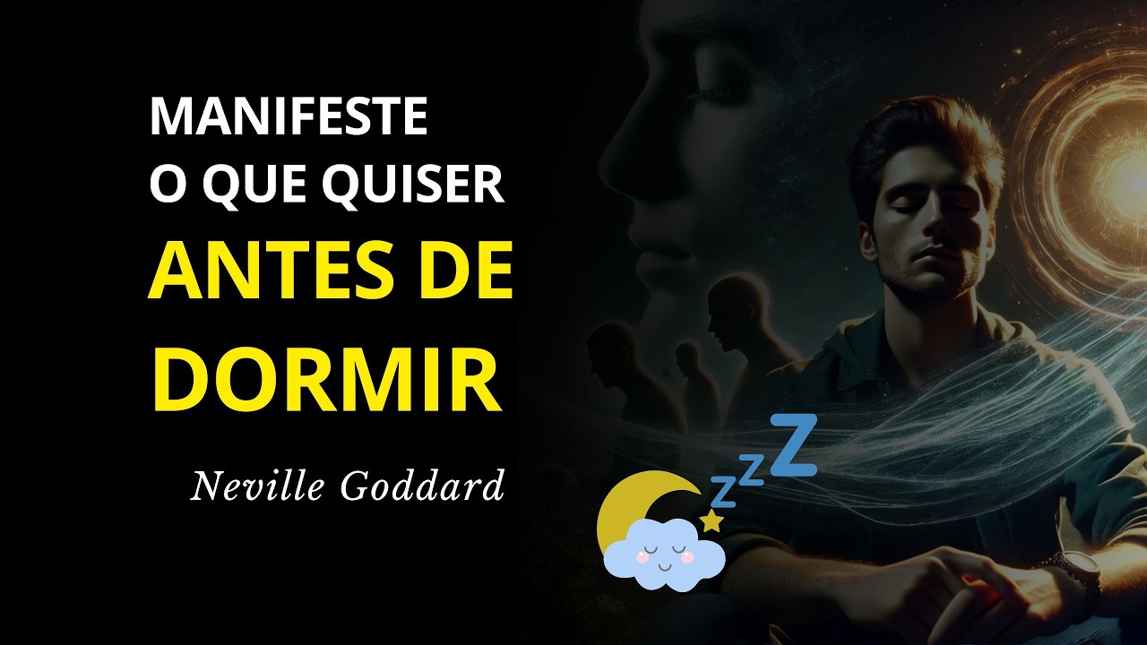 Como Manifestar Qualquer Coisa Antes de Dormir | Ensinamentos de Neville Goddard