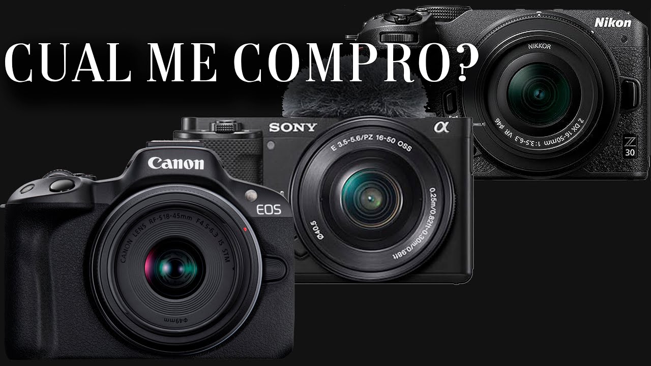 CANON R50 vs SONY ZVE10 vs NIKON Z30, CUÁL ME COMPRO?