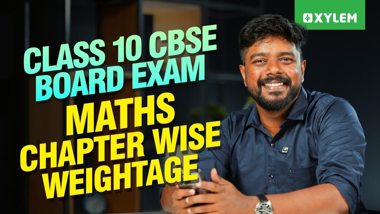 Class 10 CBSE Board Exam | Maths: Chapter Wise Weightage | Xylem Class 10 CBSE