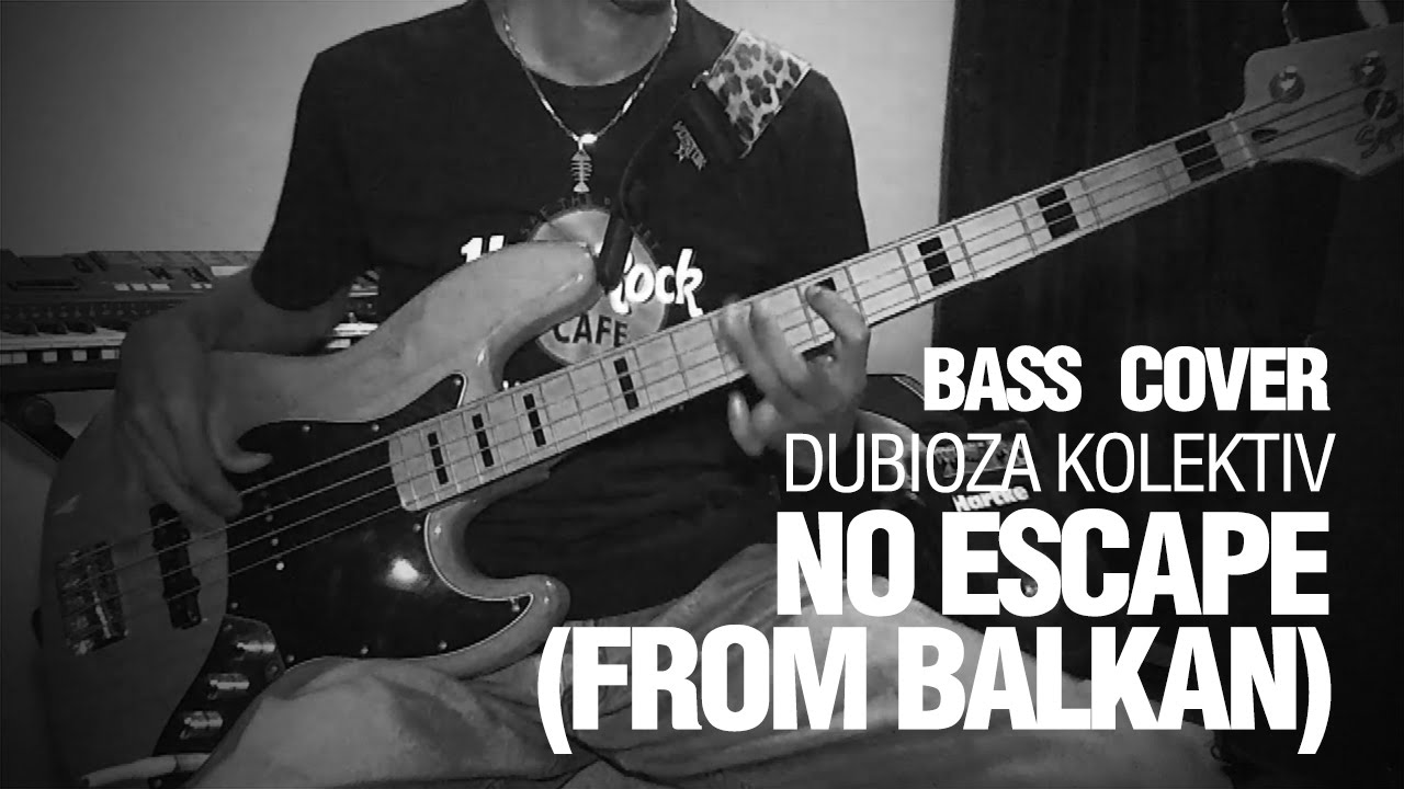 Bass Cover : Dubioza Kolektiv - No Escape (from Balkan)