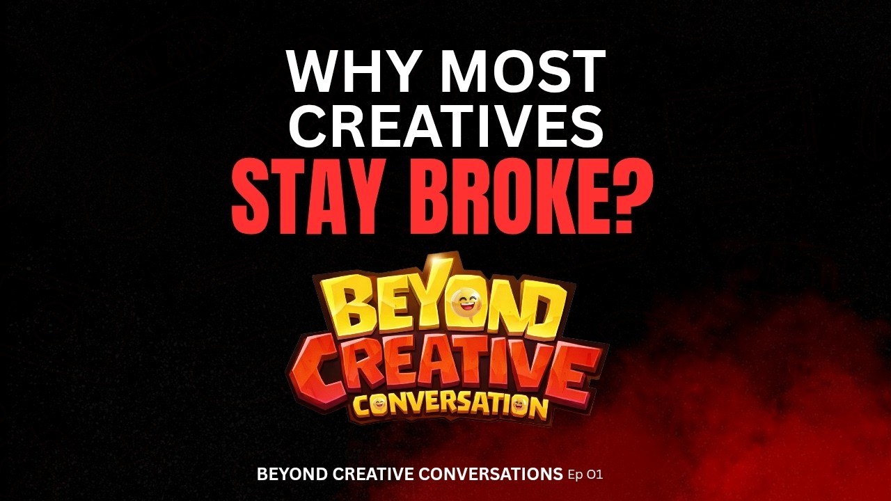 Why Most Creatives Stay Broke | Beyond Creative Conversation Ep.1