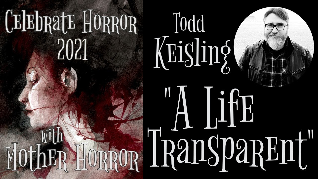 Celebrate Horror 2021: A LIFE TRANSPARENT by Todd Keisling