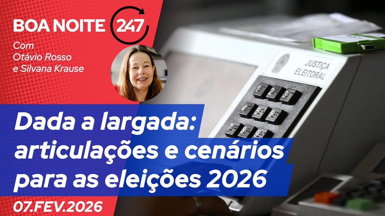 Boa noite 247 - Dada a largada: articulações e cenários para as eleições 2026 7.2.26