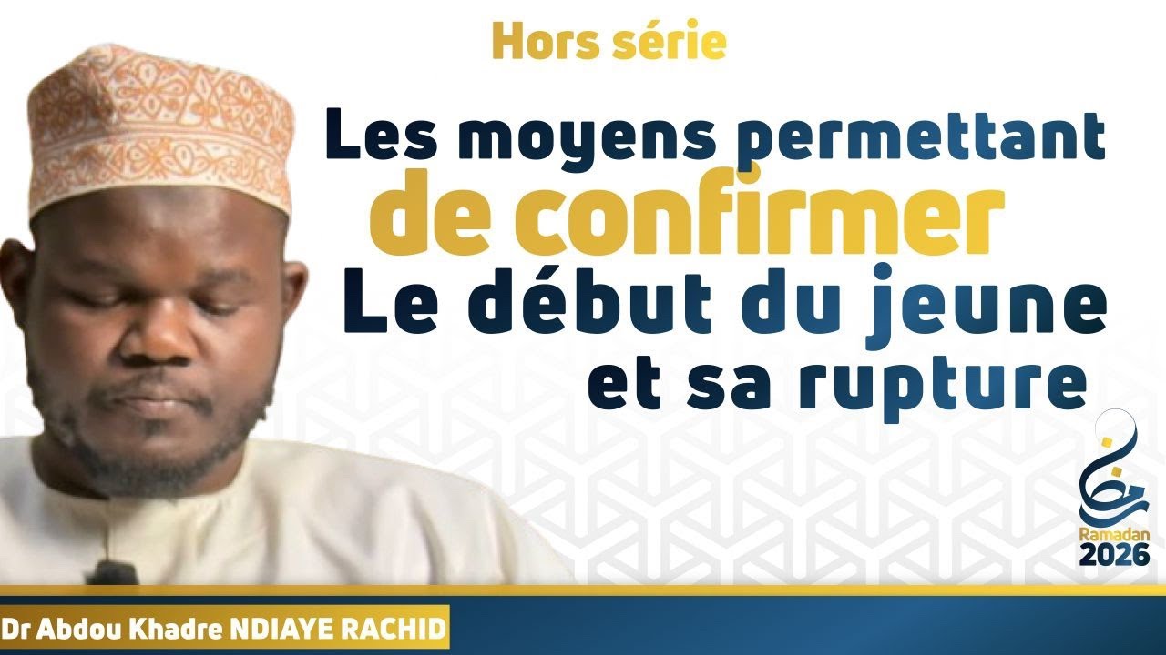 Les moyens permettant de confirmer le début du jeûne et sa rupture|| Dr Abdou Khadre NDIAYE RACHID