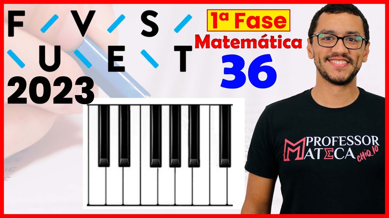 FUVEST 2023 | Primeira Fase | Resolu&ccedil;&atilde;o Matem&aacute;tica | Quest&atilde;o 36 - Tons e Semitons