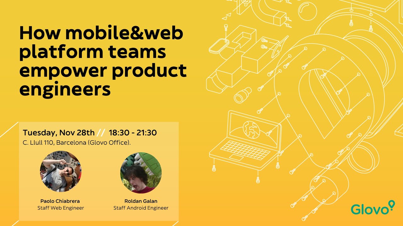 Glovo Tech Talks - How mobile&web platform teams empower product engineers