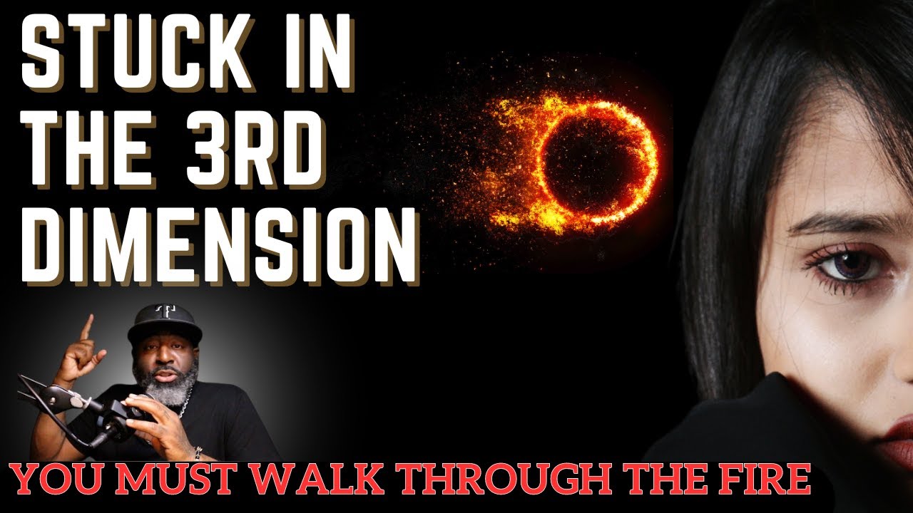 Stuck In the 3rd Dimension || You Must Walk Through The Fire