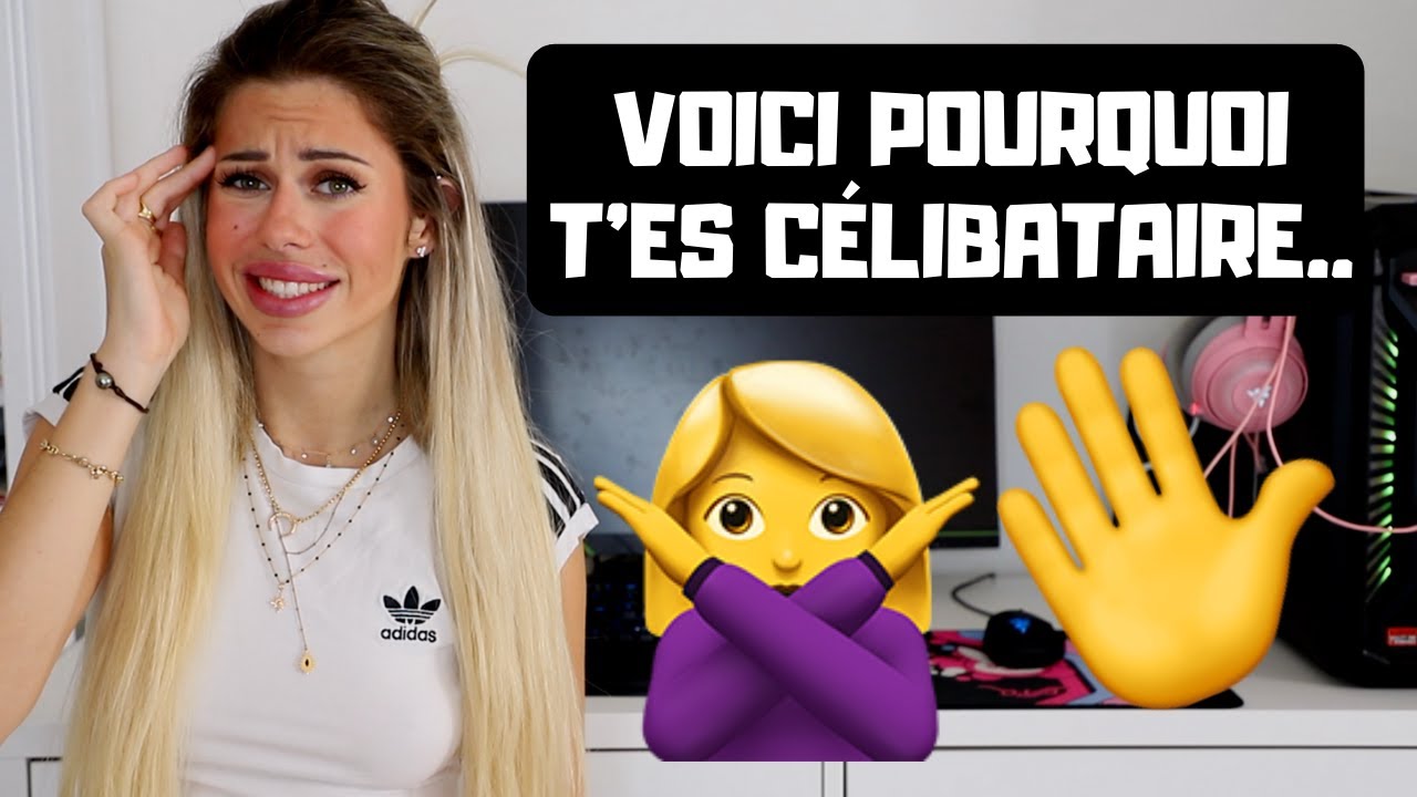 7 COMPORTEMENTS QUI TE FONT RESTER CÉLIBATAIRE !!