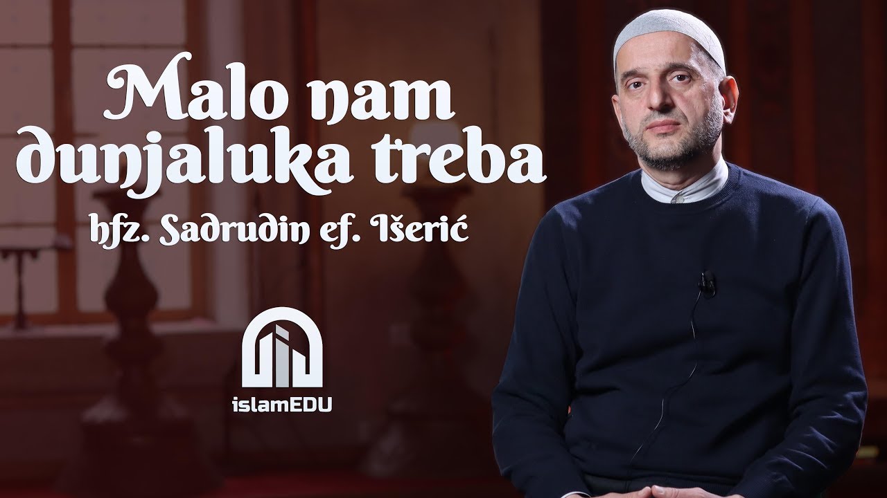 hafiz Sadrudin ef. Išerić - Koliko nam je potrebno dunjaluka?