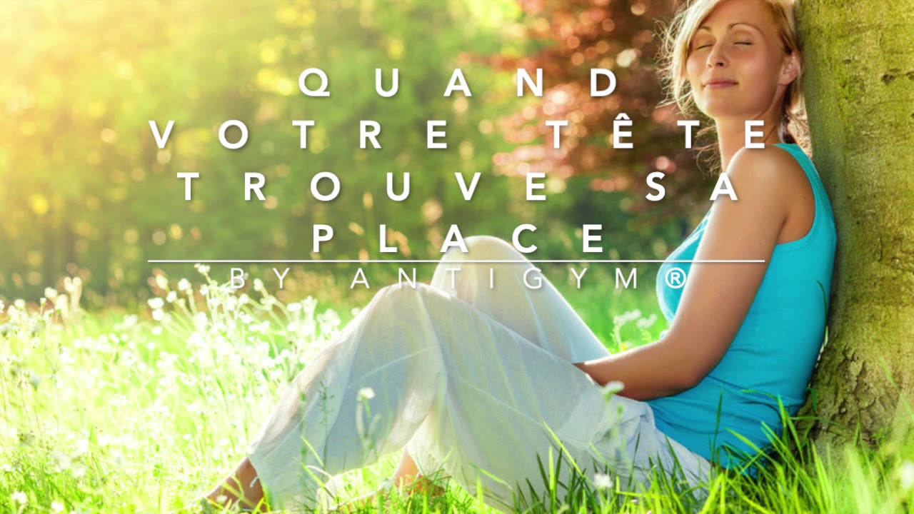 Quand votre tête trouve sa place by Antigym®, la méthode de Thérèse Bertherat
