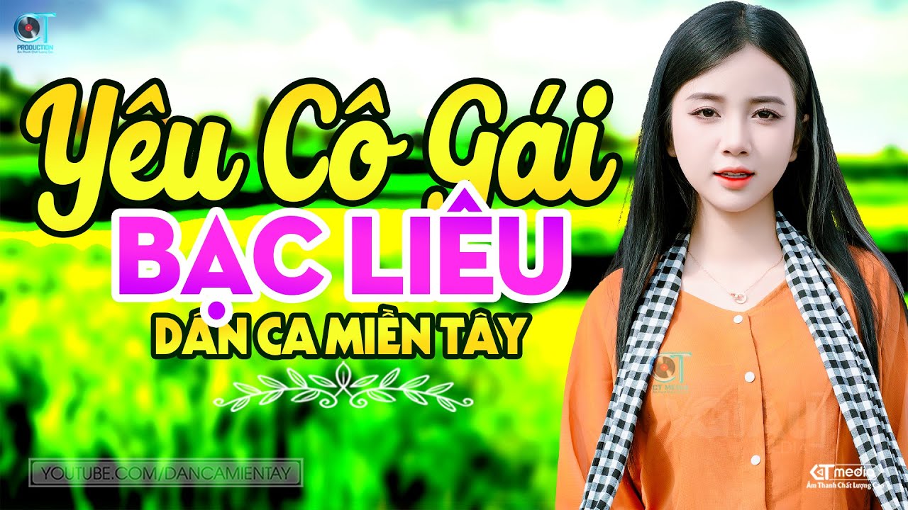 Yêu Cô Gái Bạc Liêu - LK Dân Ca Miền Tây 2025, Nhạc Trữ Tình Quê Hương Chọn Lọc - Dân Ca Miền Tây