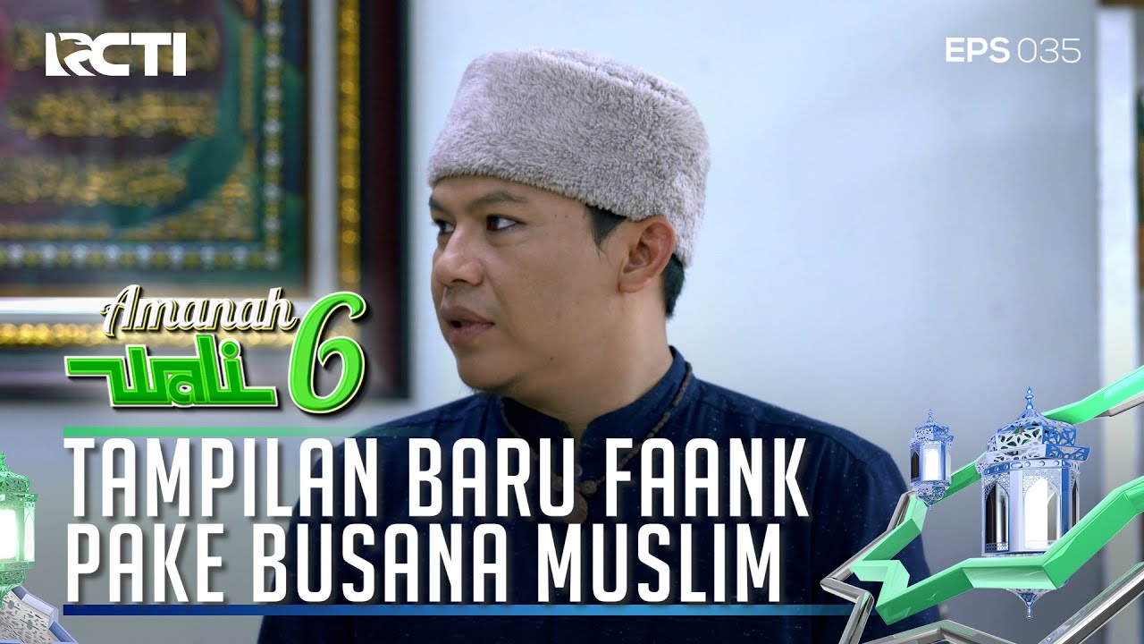 DENGAN BUSANA MUSLIM, FAANK JADI LEBIH TAMPAN DAN RAPIH - AMANAH WALI 6 [PART 2]