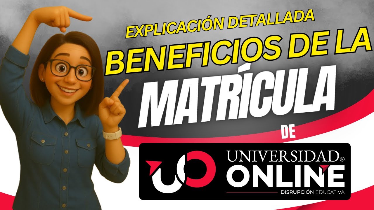 Beneficios de la Matrícula de Universidad Online: Explicación Detallada de Cada Uno