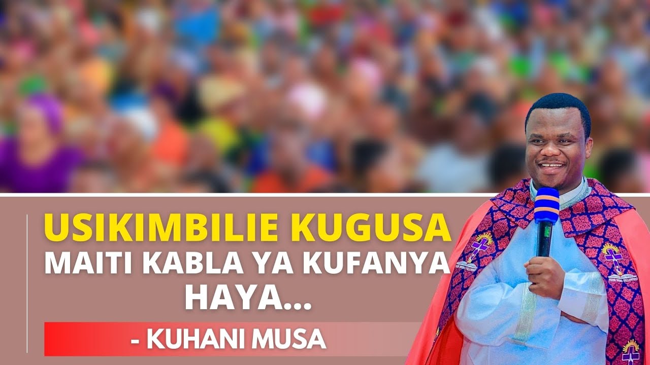 USIKIMBILIE KUGUSA MAITI KABLA YA KUFANYA HAYA.... - KUHANI MUSA