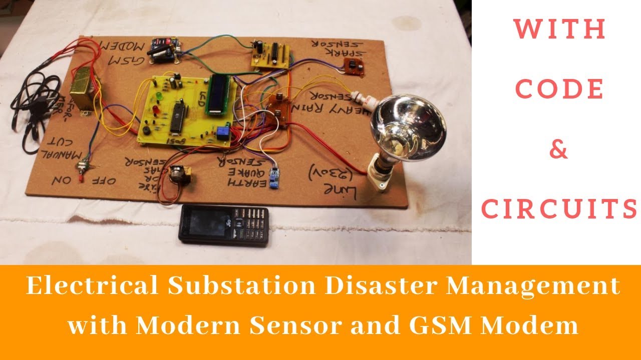 Electrical Substation Disaster Management with Modern sensor and GSM Modem with code and circuits