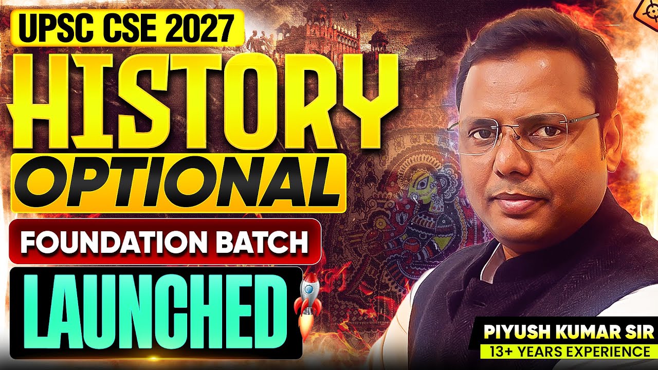 UPSC CSE 2027 History Optional Foundation Batch Launched | Piyush Kumar Yadav Sir