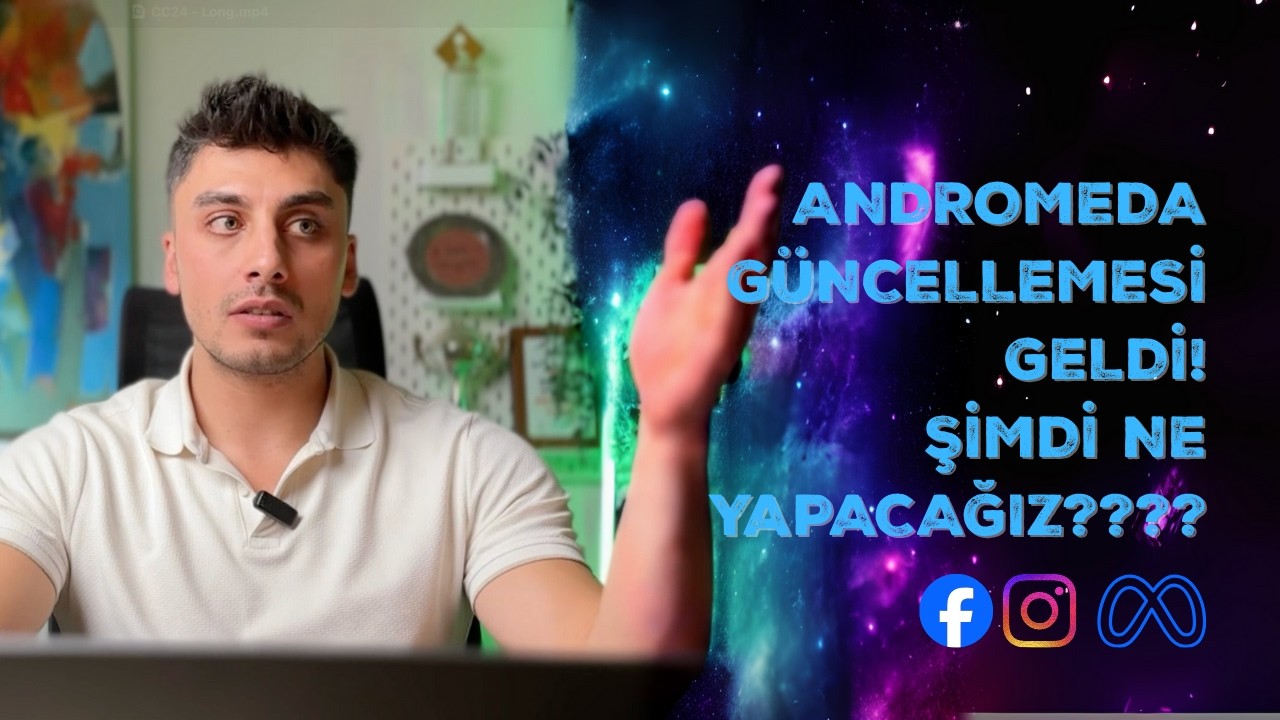 Meta Andromeda Güncellemesi Nedir? Ne Yapmalısın?