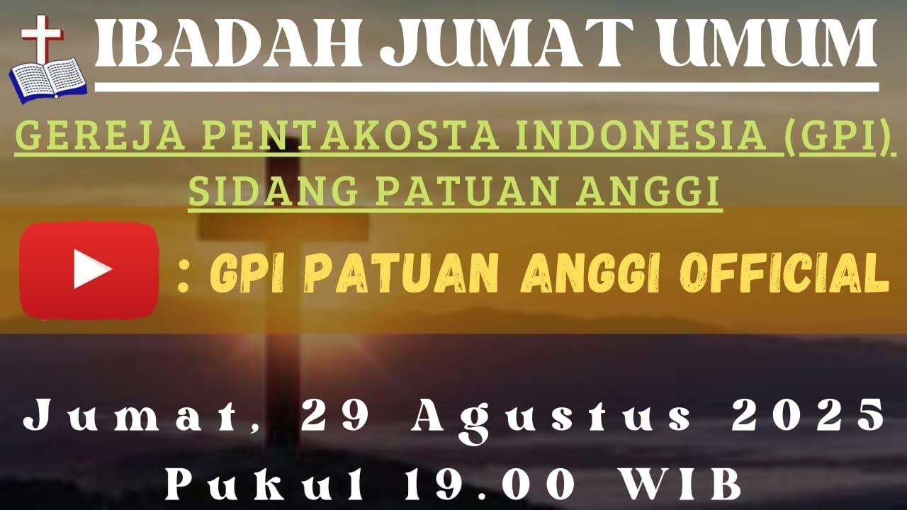 IBADAH JUMAT UMUM, 29 AGUSTUS 2025 GPI PATUAN ANGGI.