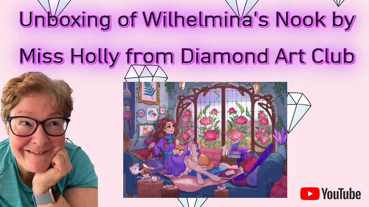 Распаковка алмазной живописи «Уголок Вильгельмины» от мисс Холли из Diamond Art Club.
