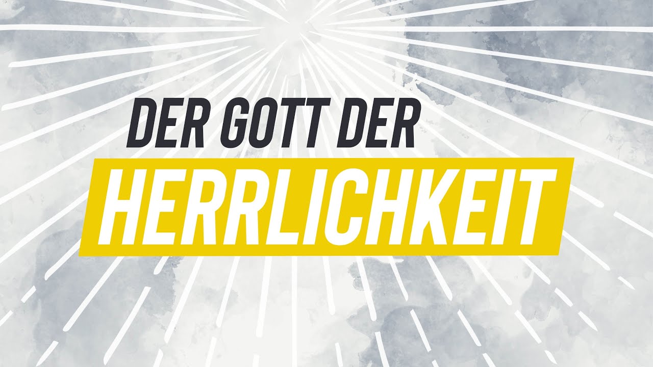 Der Gott der Herrlichkeit