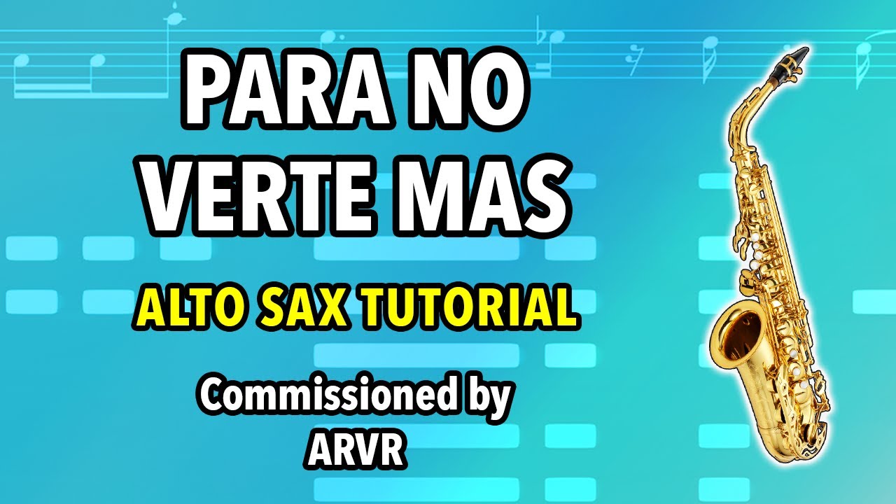 How to play Para No Verte Mas on Alto Sax | Saxplained Plus