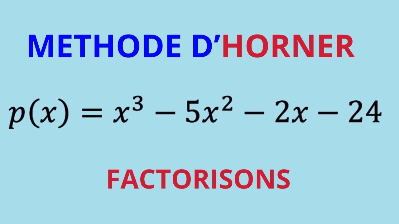 Factorisons, Méthode d'HORNER