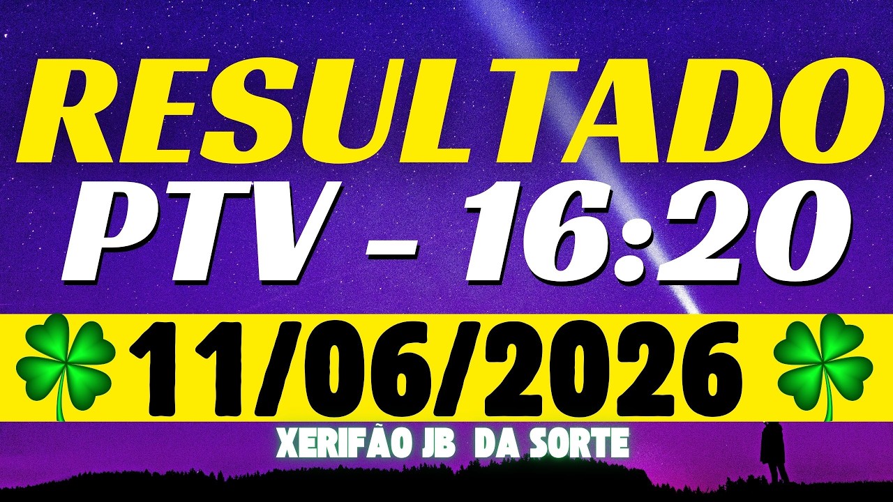 Resultado do jogo do bicho ao vivo PTV 16:20  11-06-2026