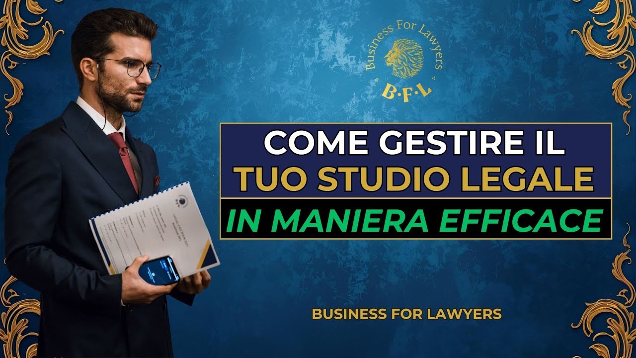 Come gestire il tuo studio legale in maniera efficace
