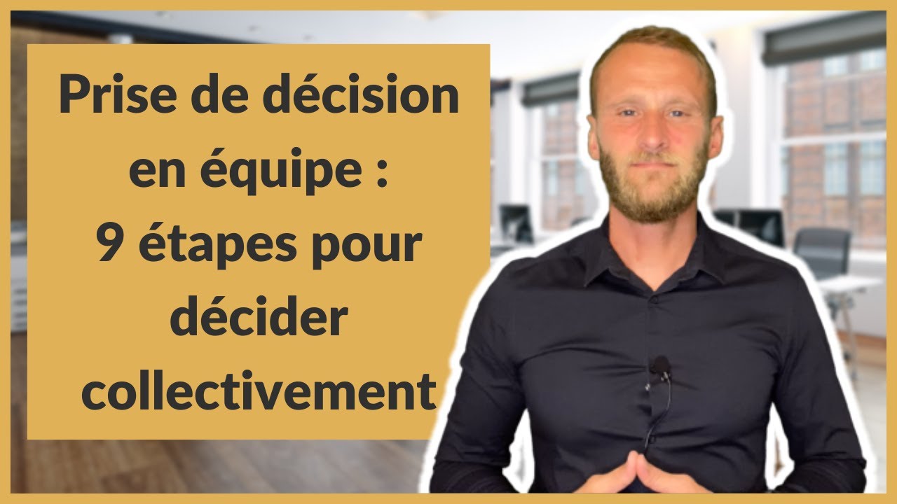 Prise de décision en équipe : 9 étapes pour décider collectivement