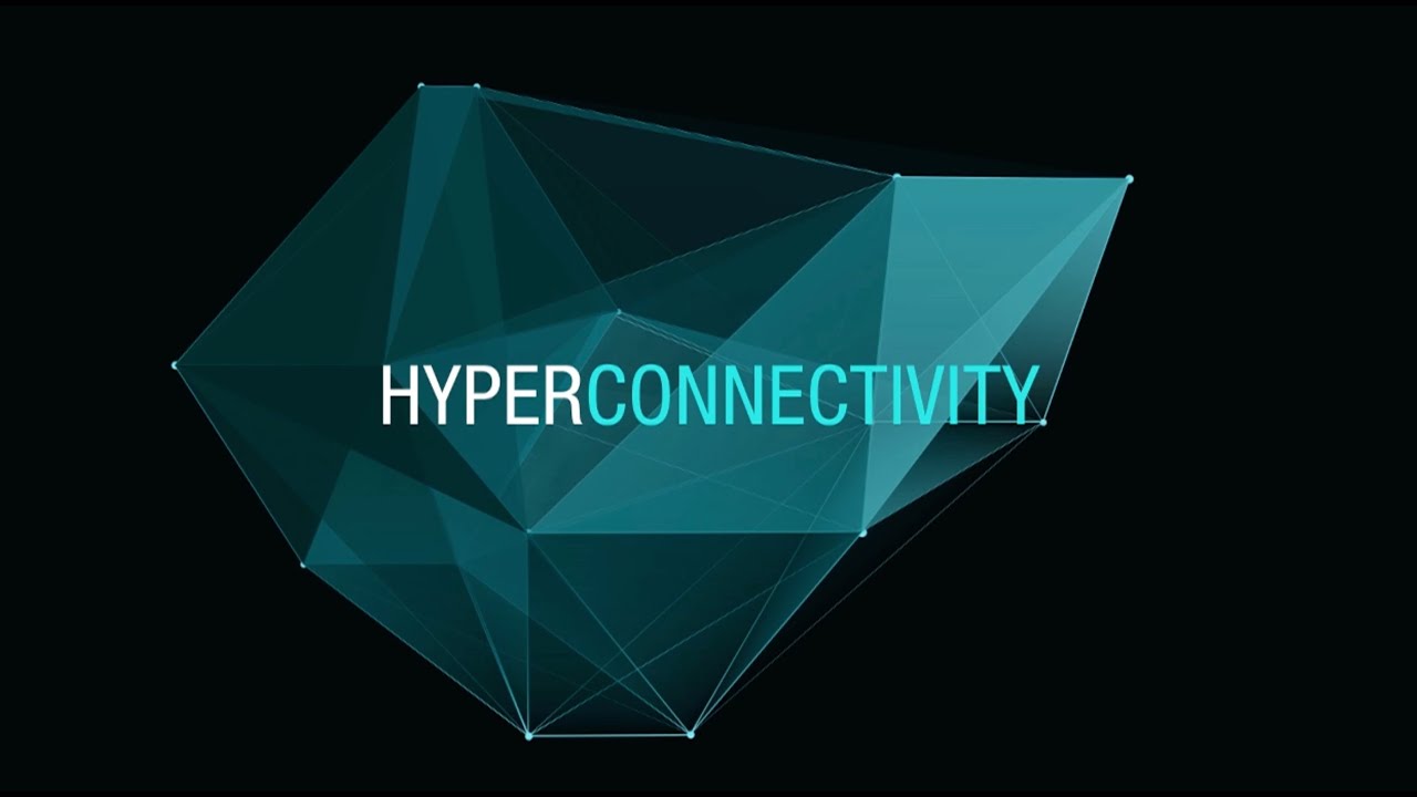 Hyperconnectivity