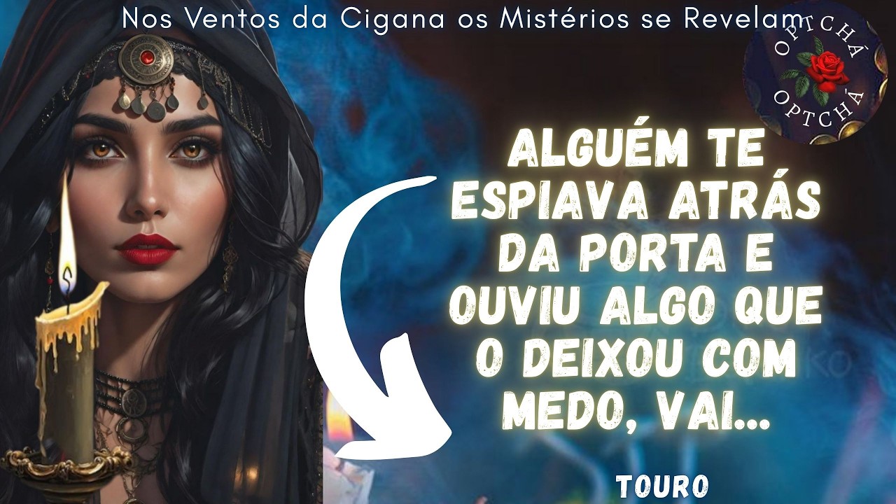 ♉TOURO🙋‍♂️ALGUÉM TE ESPIAVA ATRÁS DA PORTA E OUVIU ALGO CHOCANTE, POR MEDO TE PROCURA COM URGÊNCIA🔥