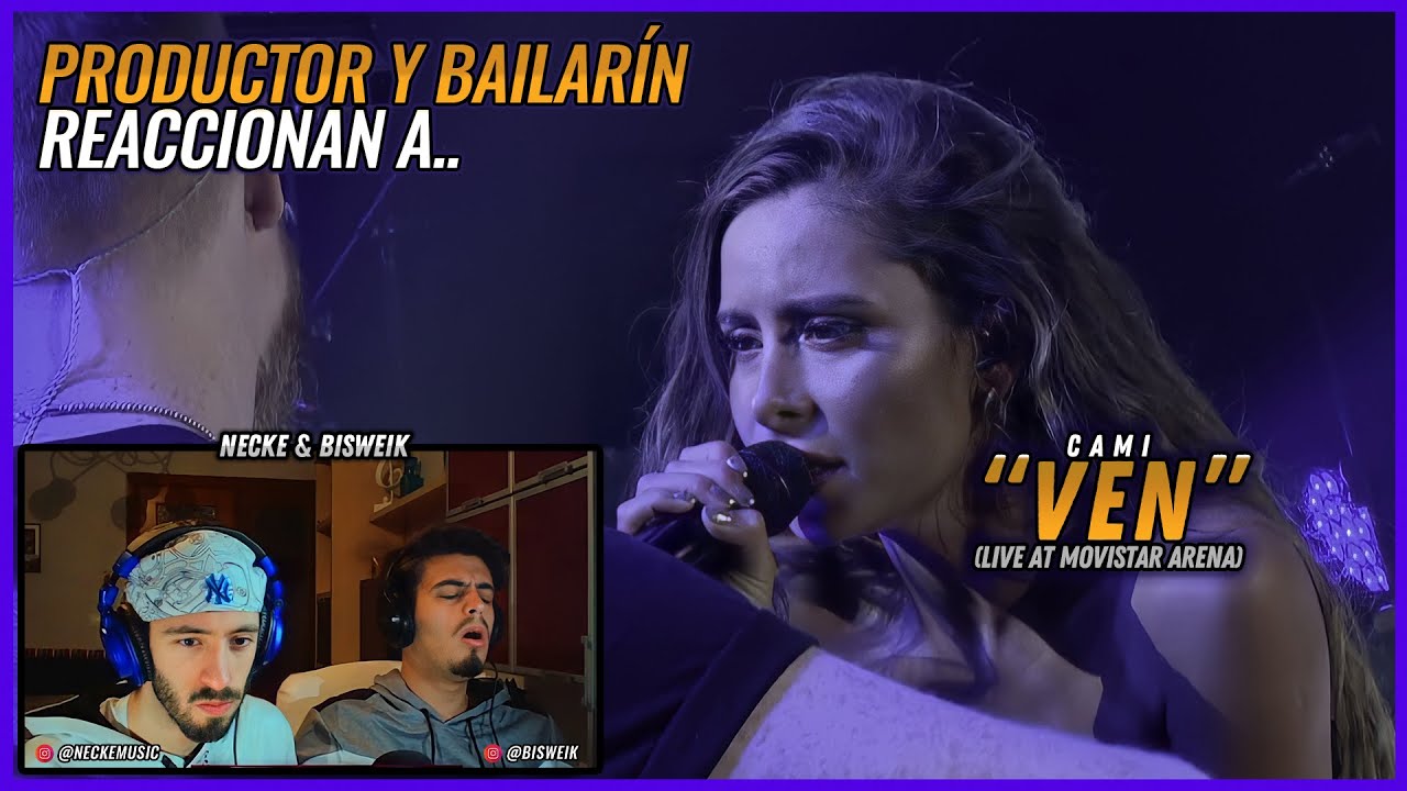 Cami - Ven (Live At Movistar Arena / 2019) | 🌟 Reacción Productor y Bailarín 🌟 | #NeckeYBisweik