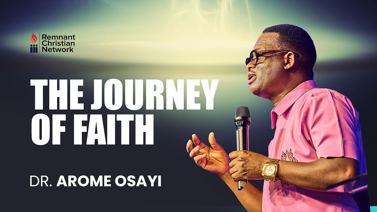 THE JOURNEY OF FAITH - DR. AROME OSAYI