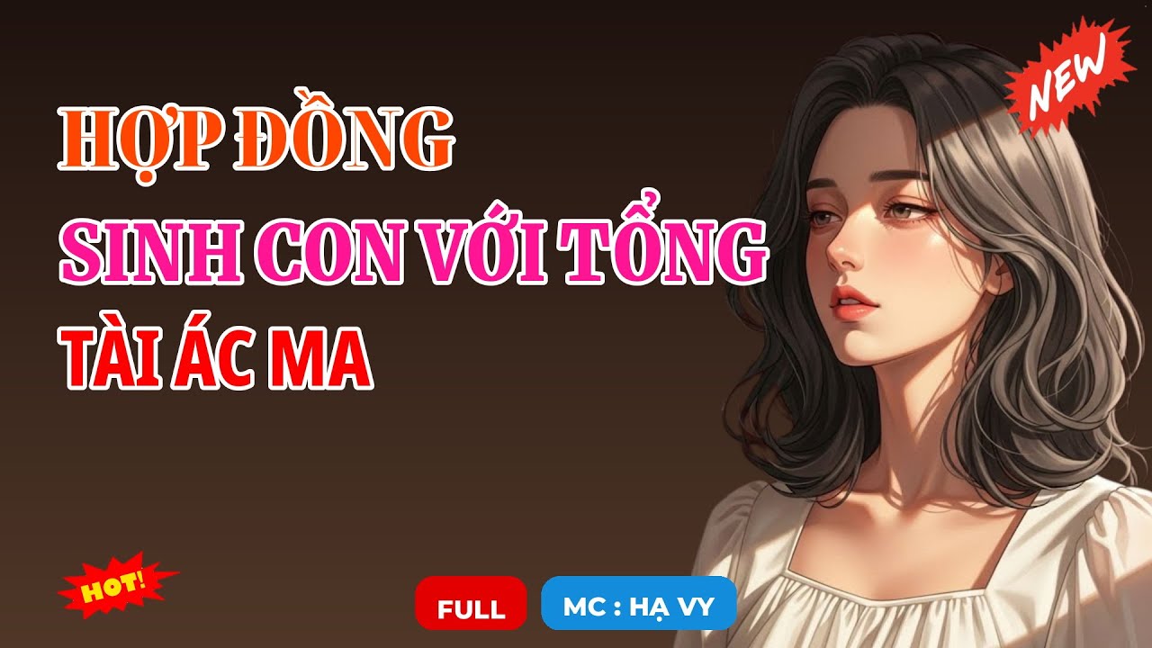HỢP ĐỒNG SINH CON VỚI TỔNG TÀI ÁC MA | AUDIO TIỂU THUYẾT NGÔN TÌNH HAY MC HẠ VY DIỄN ĐỌC MỚI 2026