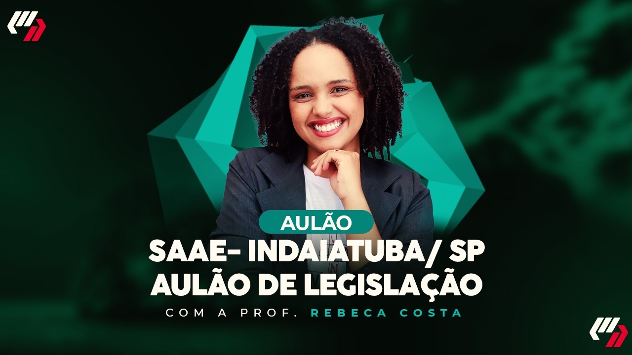 SAAE- INDAIATUBA/SP: AULÃO DE LEGISLAÇÃO