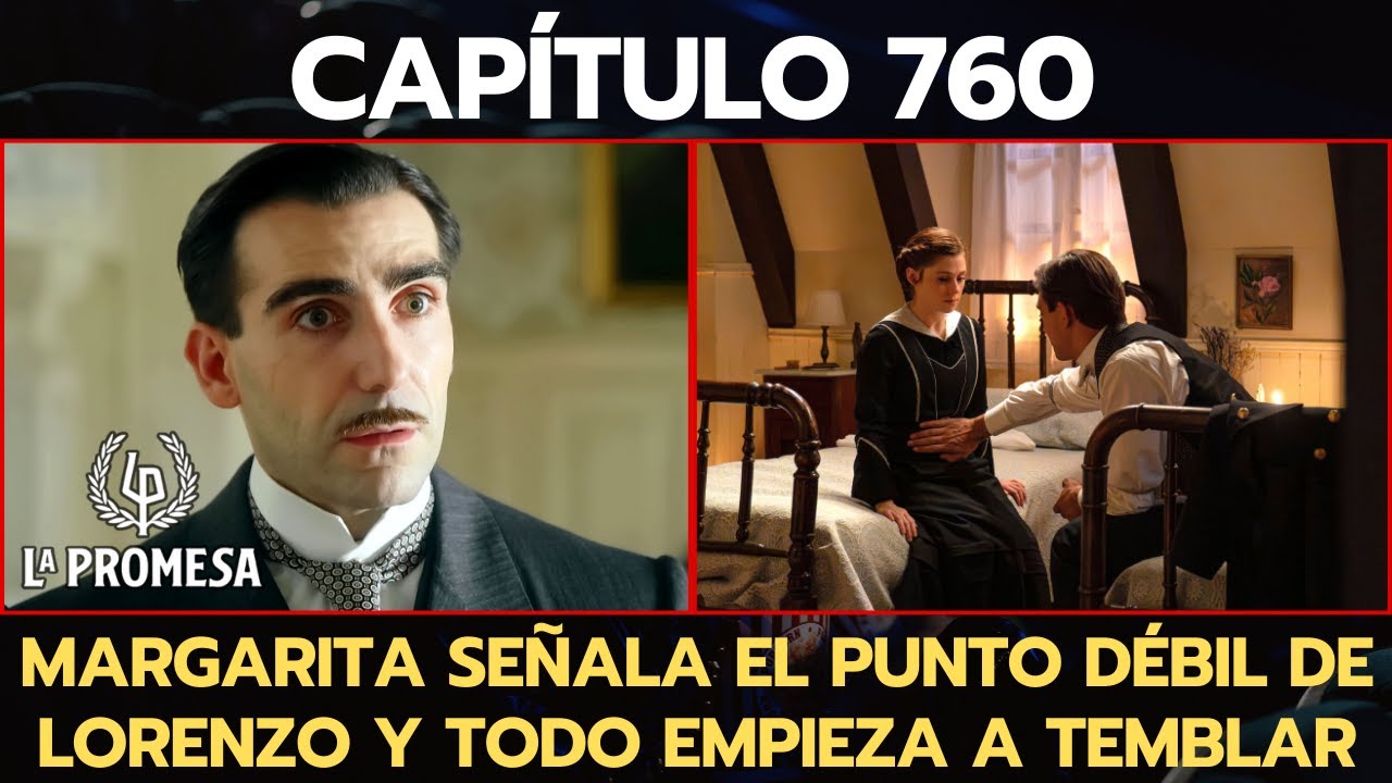 'LA PROMESA' CAPÍTULO 760: MARGARITA SEÑALA EL PUNTO DÉBIL DE LORENZO Y TODO EMPIEZA A TEMBLAR