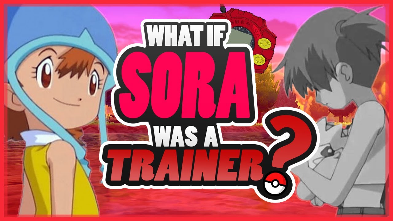 WHAT IF Sora was a Pokémon trainer? | Digimon & Pokémon