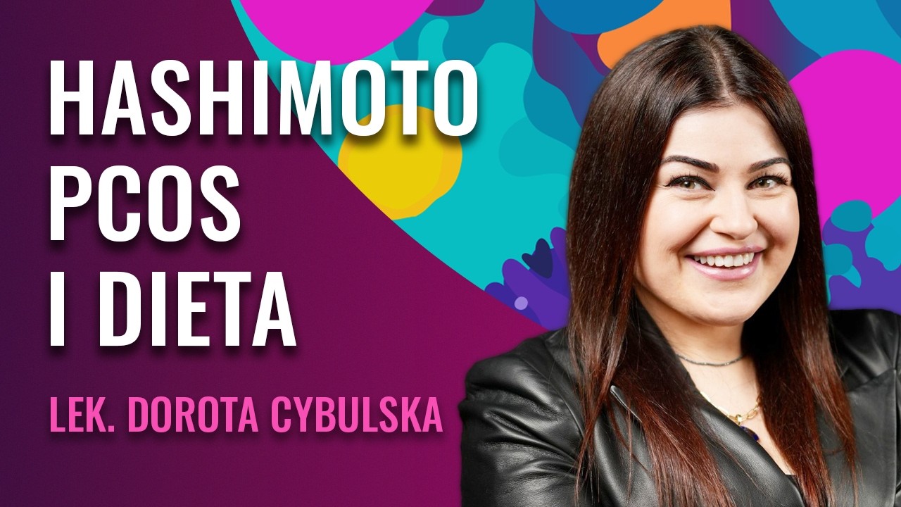 Hormony, Płodność i Dieta w PCOS i Hashimoto | Leczenie i Styl Życia | lek. Dorota Cybulska